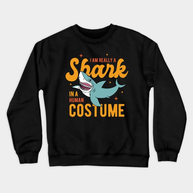 I Am Really A Shark In A Human Costume Crewneck Sweatshirt by ChicGraphix